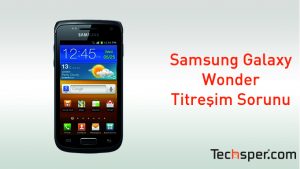 Samsung Galaxy Wonder Titresim Sorunu